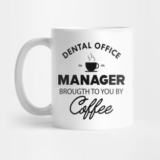 Dental Office Manager Brought to you by coffee Mug